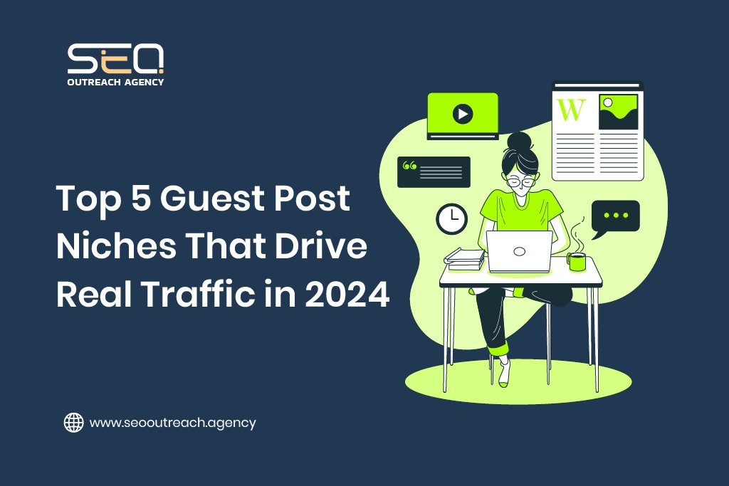 Top 5 Guest Post Niches That Drive Real Traffic in 2024